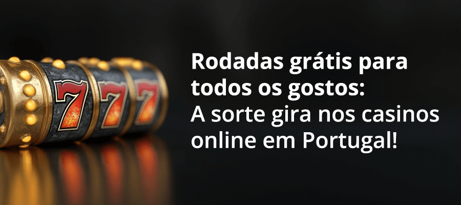 Rodadas grátis nos casinos online PT.